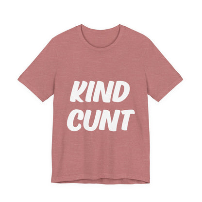 Kind Cunt Unisex Jersey Short Sleeve Tee