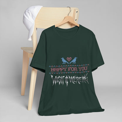 Happy for You, Wish it Were Me Unisex Jersey T-Shirt
