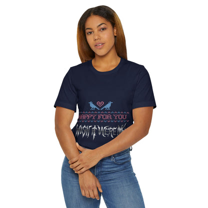 Happy for You, Wish it Were Me Unisex Jersey T-Shirt