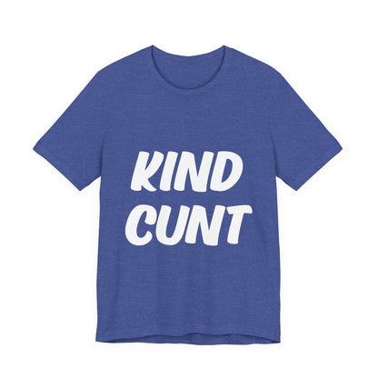 Kind Cunt Unisex Jersey Short Sleeve Tee