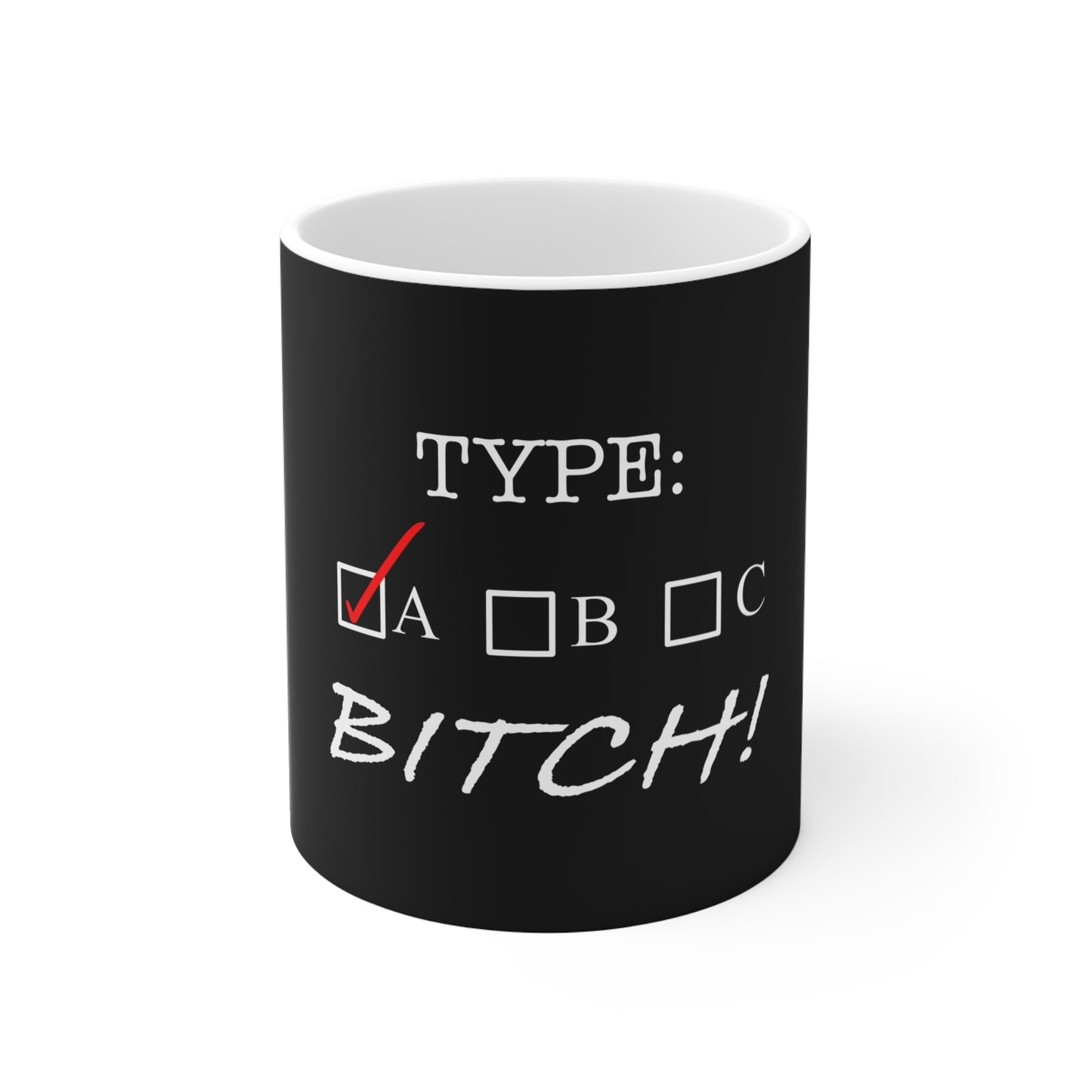 Type A Bitch Mug (11oz)