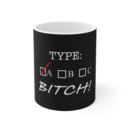 Type A Bitch Mug (11oz)