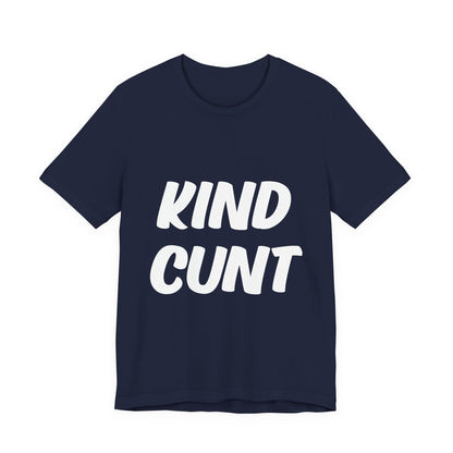 Kind Cunt Unisex Jersey Short Sleeve Tee