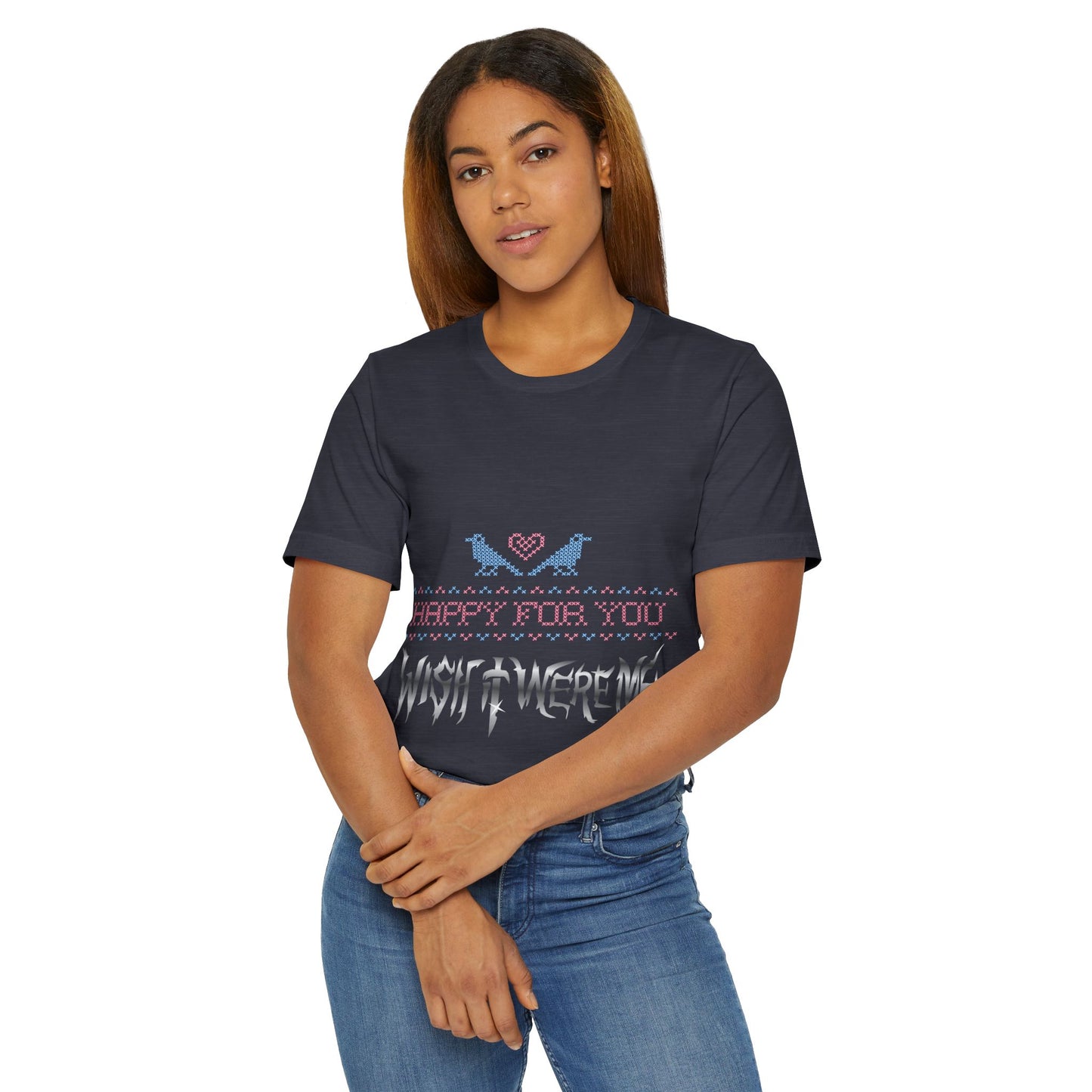 Happy for You, Wish it Were Me Unisex Jersey T-Shirt
