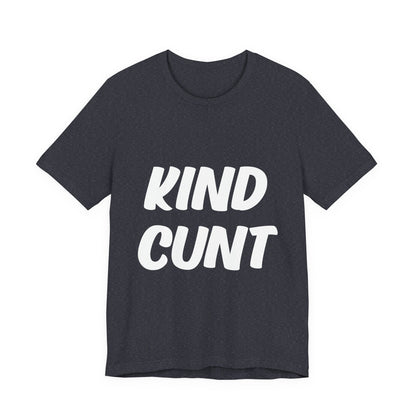 Kind Cunt Unisex Jersey Short Sleeve Tee