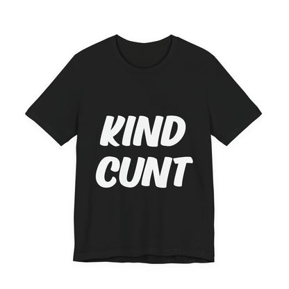 Kind Cunt Unisex Jersey Short Sleeve Tee