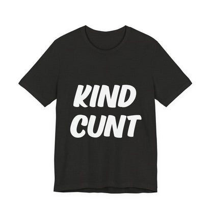 Kind Cunt Unisex Jersey Short Sleeve Tee