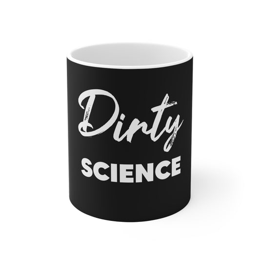 Dirty Science Mug (11oz)